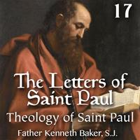 Letters of St. Paul Part 17 - Theology of Saint Paul