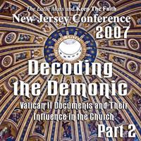 Decoding the Demonic Part 2 of 3 - Vatican II Documents and Their Influence in the Church - March 2007 Latin Mass New Jersey Conference