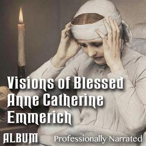Visions of Blessed Anne Catherine Emmerich - Album