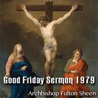 Good Friday Sermon by Archbishop Sheen - 1979