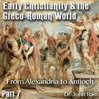 Early Christianity & the Greco-Roman World - Part 07: From Alexandria to Antioch