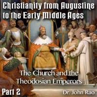 Augustine to Early Middle Ages - Part 02 - The Church and the Theodosian Emperors