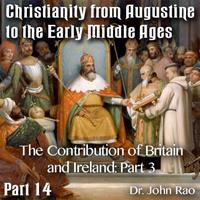 Augustine to Early Middle Ages - Part 14: The Contribution of Britain and Ireland: Part 3 of 3