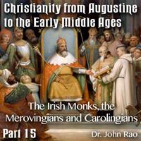 Augustine to Early Middle Ages - Part 15: The Irish Monks, the Merovingians and Carolingians