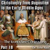 Augustine to Early Middle Ages - Part 18: The Iconoclast Controversy