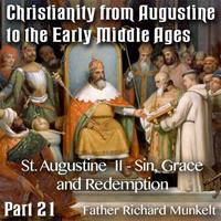 Augustine to Early Middle Ages - Part 21 - St Augustine  II  - Sin, Grace and Redemption