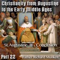 Augustine to Early Middle Ages - Part 22 - St Augustine  III  - Conclusion