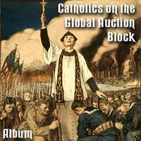 Catholics on the Global Auction Block - Album