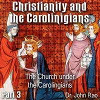 Christianity and the Carolingians - Part 03 - The Church under the Carolingians