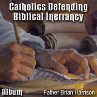 Catholics Defending Biblical Inerrancy - Album