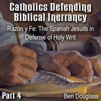 Catholics Defending Biblical Inerrancy - Part 04 - Razón y Fe: The Spanish Jesuits in Defense of Holy Writ