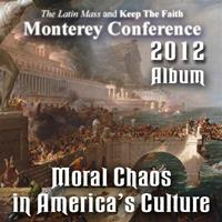 2012 - Moral Chaos in America's Culture - Album - Monterey Conference