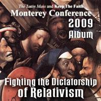 2009 - Fighting the Dictatorship of Relativism - Album - Monterey Conference