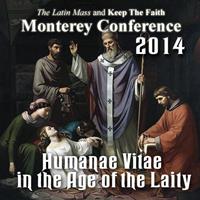 Defending Life from the Catacombs - Humanae Vitae in the Age of the Laity - Monterey 2014