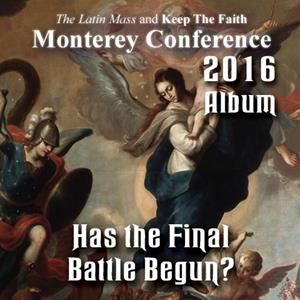 2016 - Has the Final Battle Begun?: Album - Monterey Conference