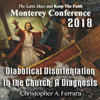 2018 - Ending the Ecclesial Crisis: Diabolical Disorientation in the Church: A Diagnosis