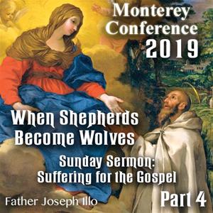 2019 Monterey Conference: Sunday Sermon “Suffering the Gospel” by Fr. Joseph Illo.