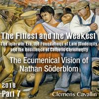 Part 07 - The Ecumenical Vision of Nathan Söderblom
