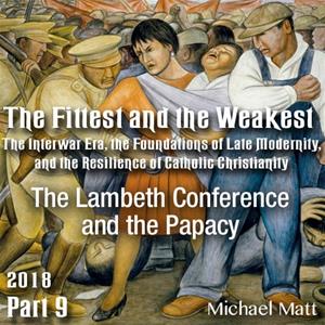 Part 09 - The Lambeth Conference and the Papacy