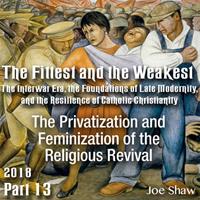 Part 13 - The Privatization and Feminization of the Religious Revival