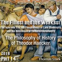 Part 14 - The Philosophy of History of Theodor Haecker