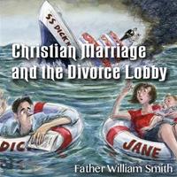 Christian Marriage and the Divorce Lobby