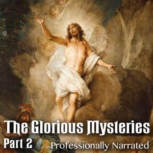 Glorious Mysteries: Part 2 of 3