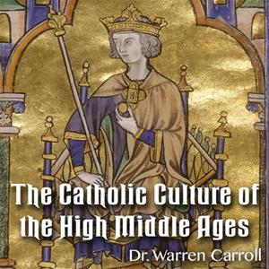The Catholic Culture of the High Middle Ages