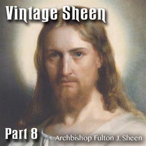 Vintage Sheen Part 08: Zealous Fools for Christ&#39;s Sake
