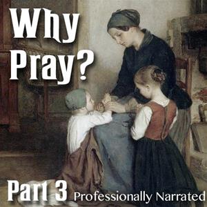 Why Pray? Part 03