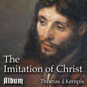 The Imitation of Christ by Thomas a Kempis - Complete Album - 5 Parts