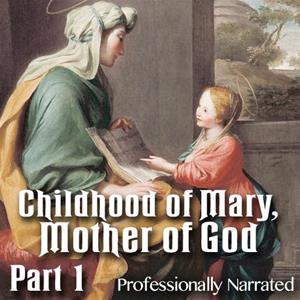 Childhood of Mary, Mother of God: Part 1 of 3