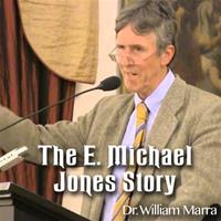 The E. Michael Jones Story