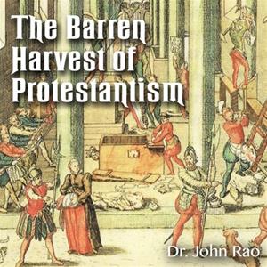The Barren Harvest of Protestantism
