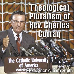 Theological Pluralism of Rev. Charles Curran