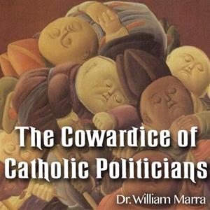 The Cowardice of Catholic Politicians