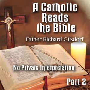 A Catholic Reads The Bible - Part 02: No Private Interpretation