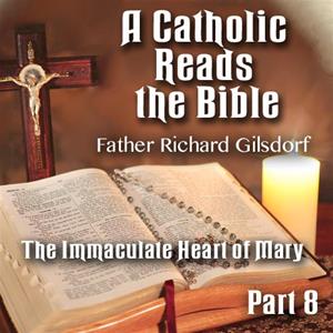A Catholic Reads The Bible - Part 08: The Immaculate Heart of Mary