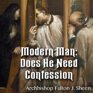Modern Man: Does He Need Confession