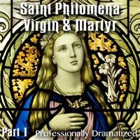 Saint Philomena - Virgin & Martyr: Part 01