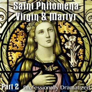 Saint Philomena - Virgin & Martyr: Part 02