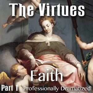 The Virtues: Part 1 - Faith