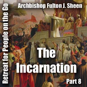 Retreat For People On The Go - Part 08: The Incarnation