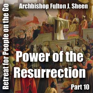 Retreat For People On The Go - Part 10: Power of the Resurrection