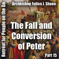 Retreat For People On The Go - Part 15: The Fall and Conversion of Peter
