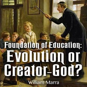 Foundation of Education: Evolution or Creator-God?