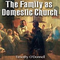 The Family As Domestic Church