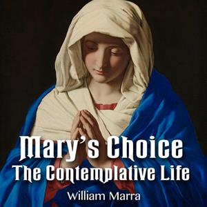Mary's Choice - The Contemplative Life