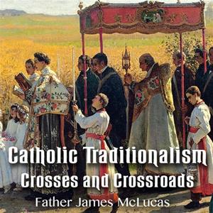 Catholic Traditionalism – Crosses and Crossroads
