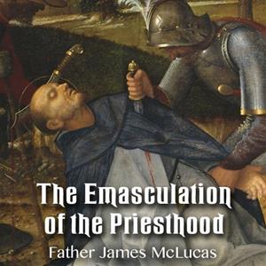 The Emasculation of the Priesthood